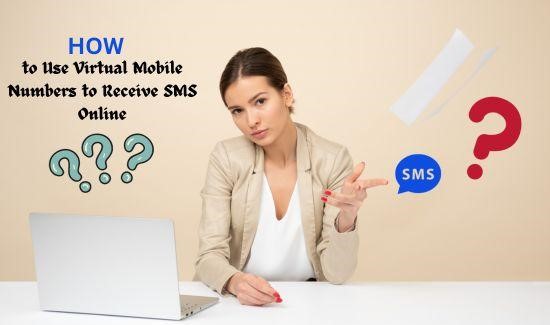 How to Use Virtual Mobile Numbers to Receive SMS